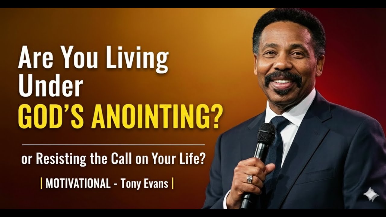 Are You Living Under God’s Anointing or Resisting the Call on Your Life? | Motivational -Tony Evans