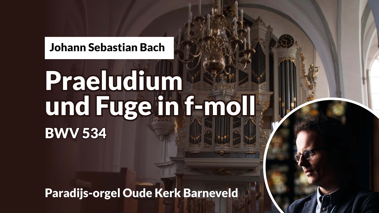Bach: Praeludium und Fuge in f-moll, BWV 534 | Gerben Budding, Oude Kerk Barneveld