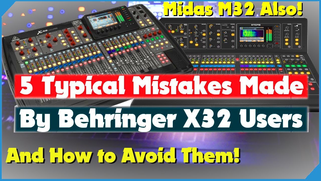 5 типичных ошибок пользователей Behringer X32 и Midas M32 и как их избежать. Учебное пособие по X32