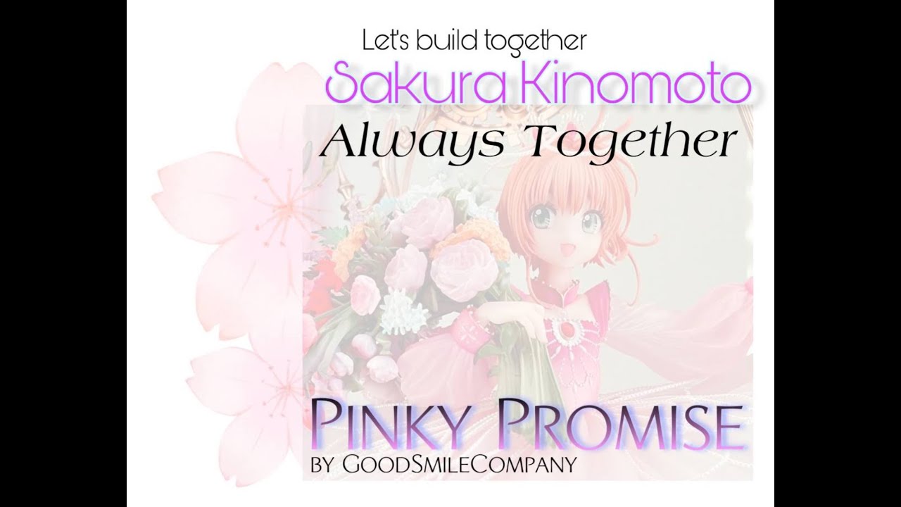 Sakura Kinomoto - Always Together - Pinky Promise Unboxing/Build