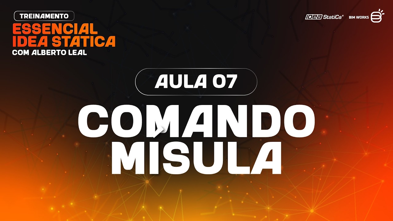 Comando Mísula - Aula 7 | Treinamento Essencial IDEA StatiCa