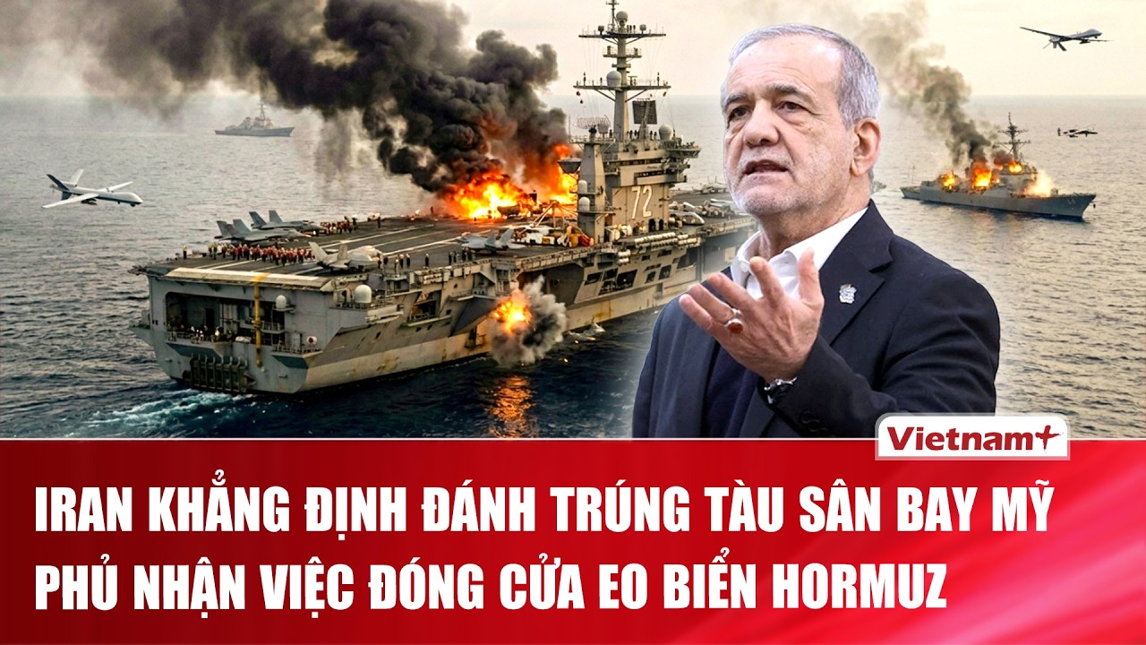 Iran tuyên bố bắn trúng tàu sân bay USS abraham Lincoln của Mỹ, nói “không phong tỏa eo biển Hormuz”