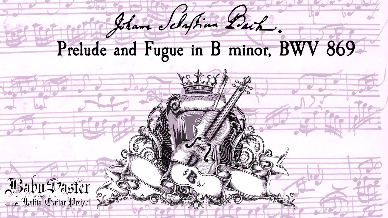 《J. S. Bach》「Prelude and Fugue in B minor BWV 869」performed by † BabySaster