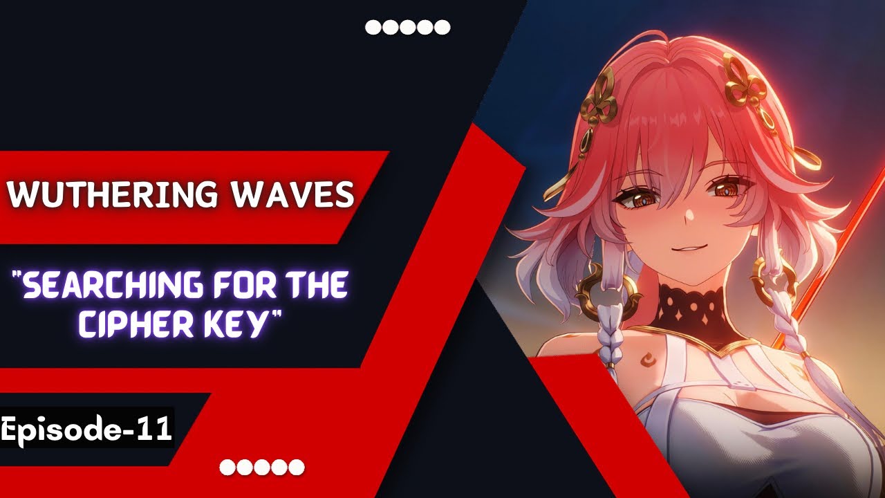 Searching for the Cipher Key | Wuthering Waves Episode 11 Gameplay In Hindi |