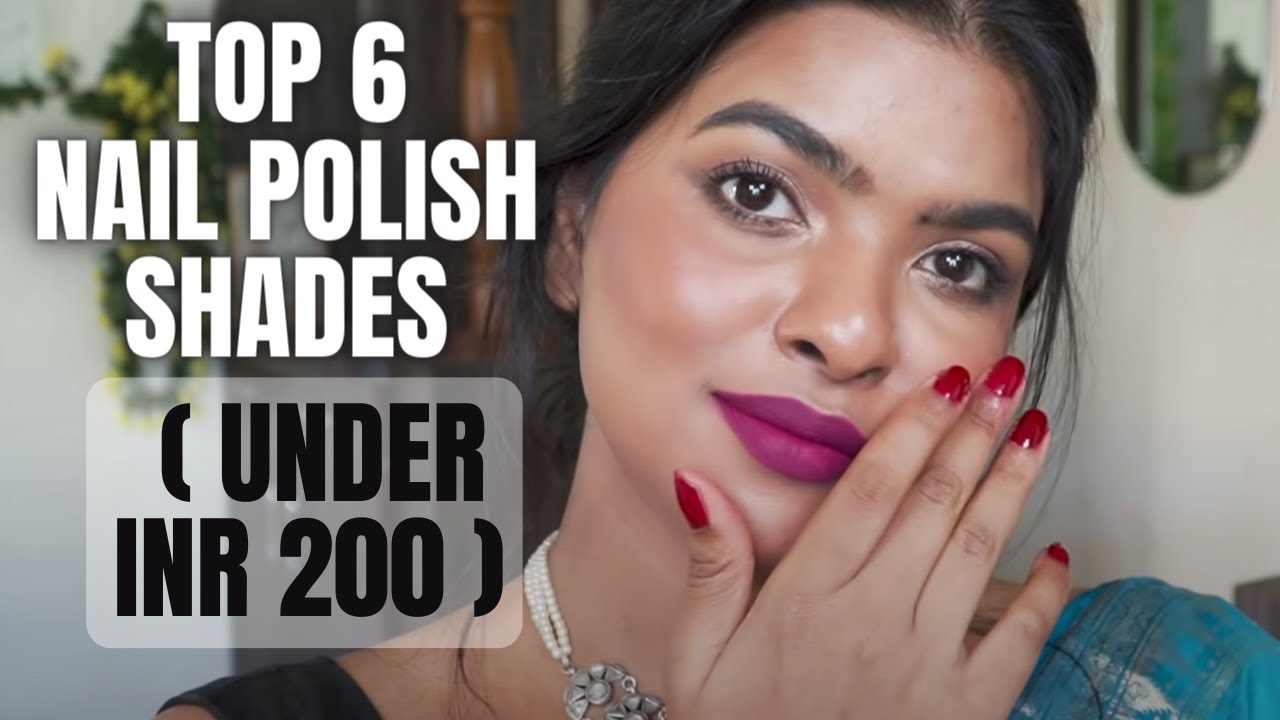 TOP 6 Nail Polish Shades In India | Affordable Nail Paints for Everyday /Festive /Wedding Outfits