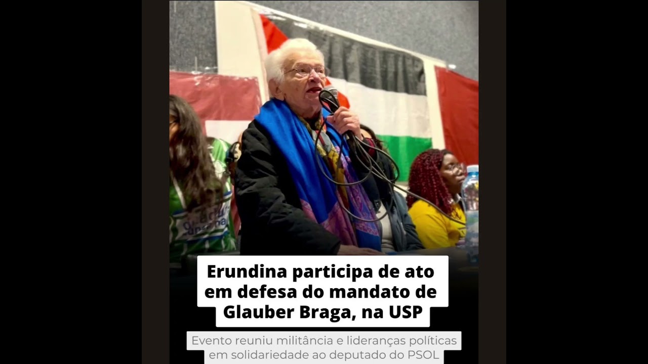 ETERNA GUERREIRA, LUIZA ERUNDINA, PARTICIPA DO ATO GLAUBER FICA! NA USP EM DEFESA DE GLAUBER BRAGA.