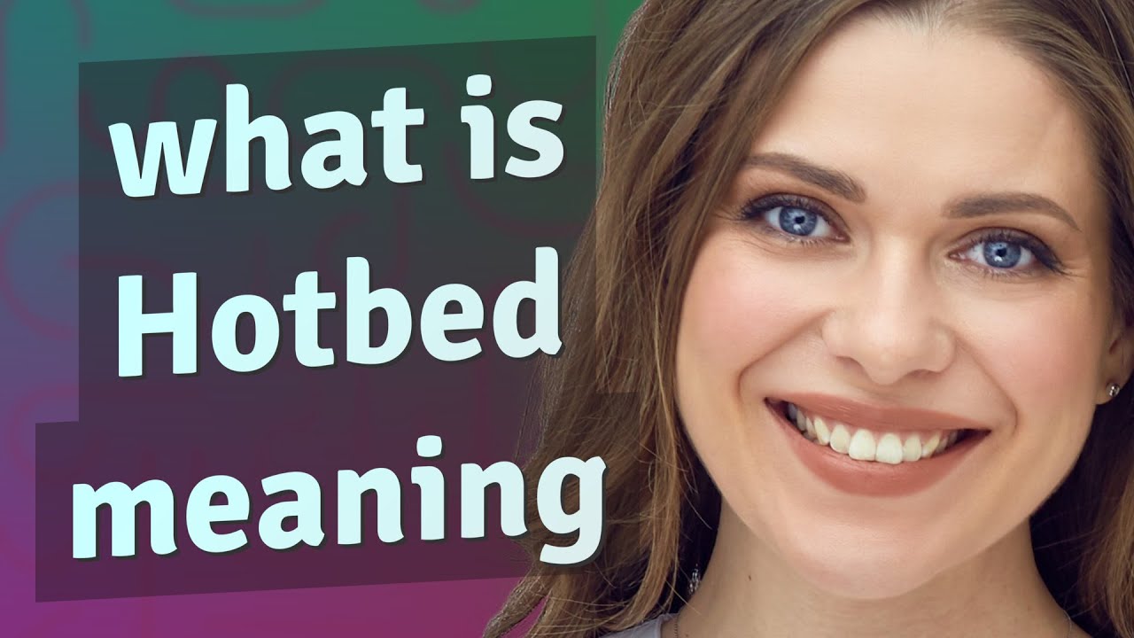 Hotbed | meaning of Hotbed