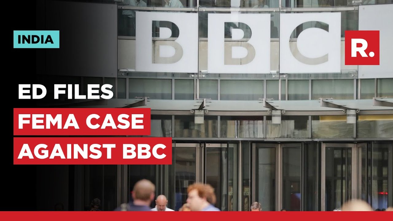 FEMA Case Filed Against BBC, Staff Members Already Quizzed By ED