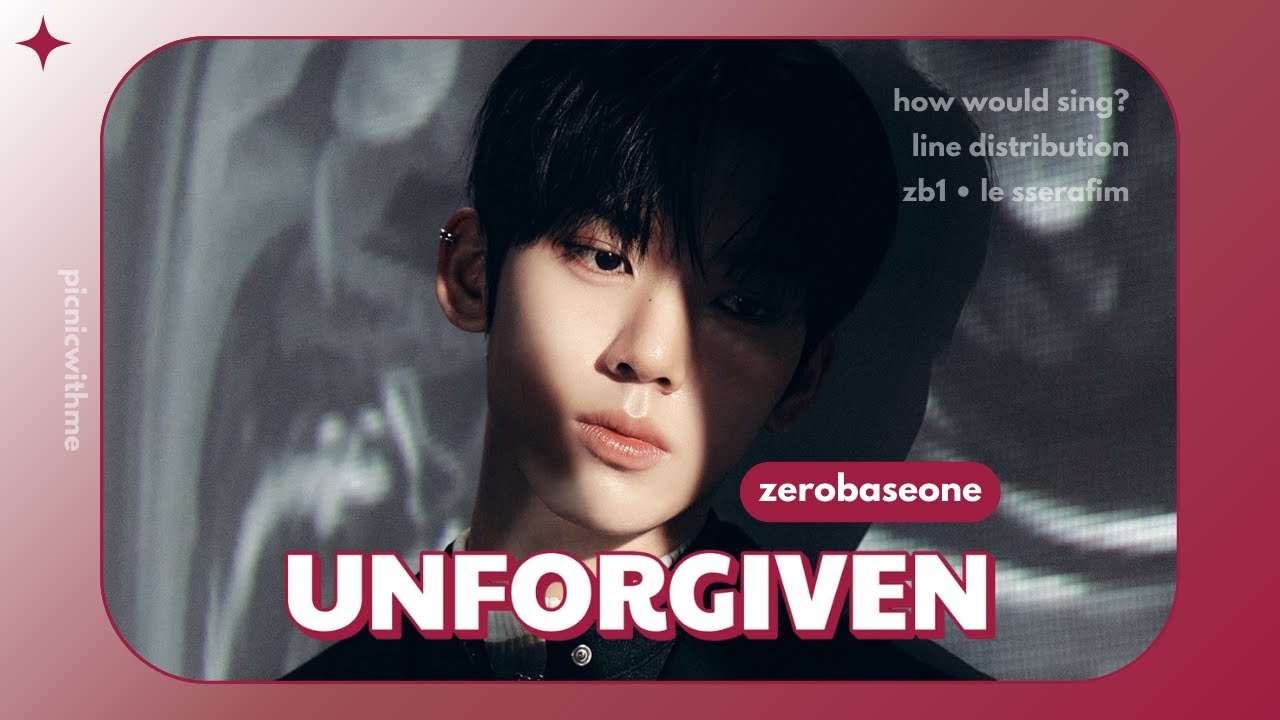 How would ZEROBASEONE sing UNFORGIVEN (LE SSERAFIM)? | Line Distribution