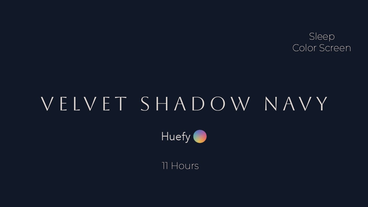 Velvet Shadow Navy | Sleep Colors Color Screen | 11 Hours | Huefy