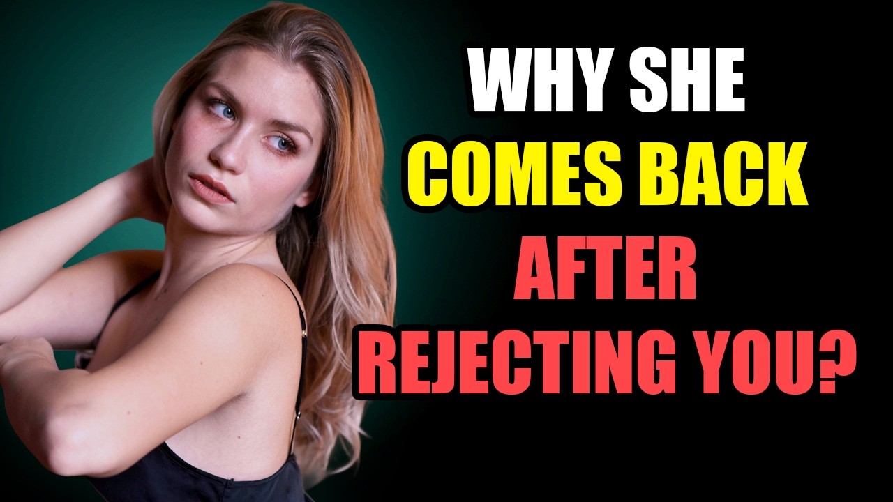 Why Do Women Come Back After Rejecting You? (Female Psychology Most Men Never Understand)
