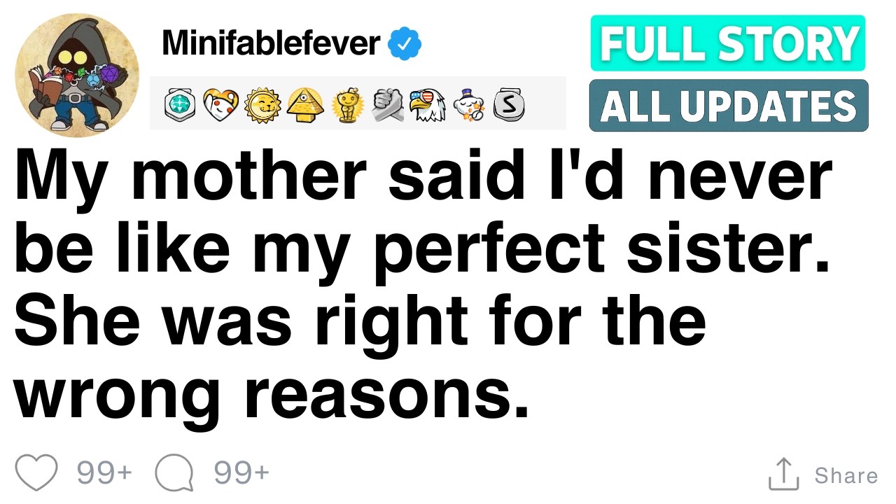 My mother said I'd never be like my perfect sister. She was right for the wrong reasons [FULL STORY]