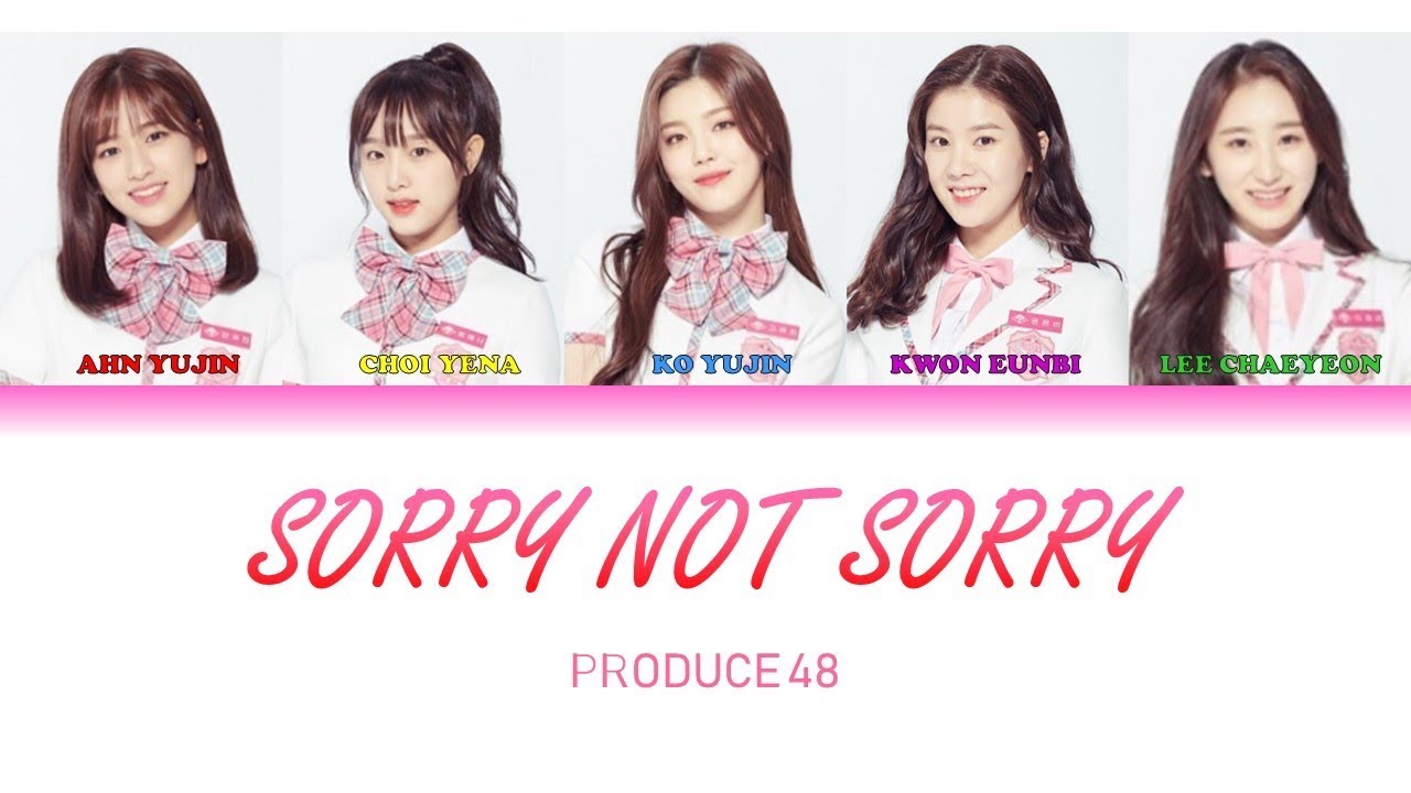 PRODUCE48 (프로듀스48 ) - 'SORRY NOT SORRY' LYRICS
