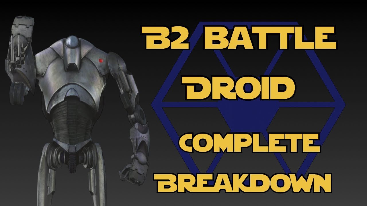 The B2 Super Battle Droid. Why it was the Separatist most dangerous weapon!