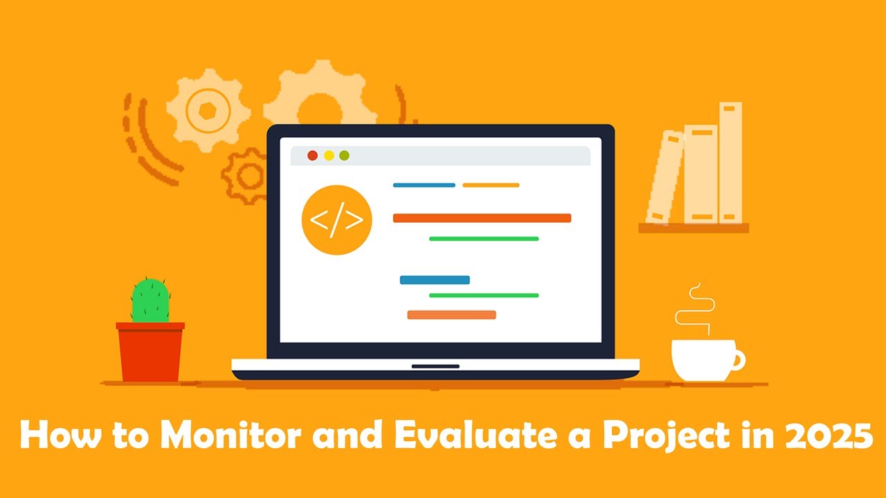 How to Monitor and Evaluate a Project in 2025