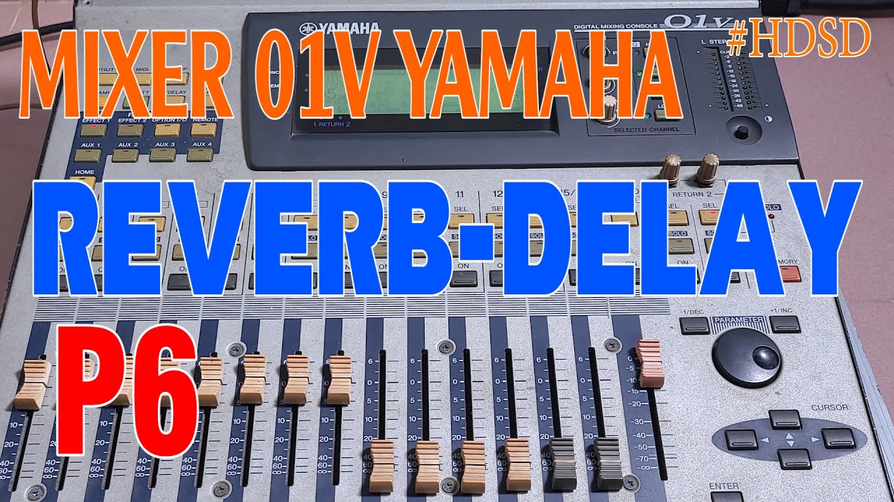 HƯỚNG DẪN MIXER 01V YAMAHA - P6 ( EFFECT ) | THUYẾT QUANG