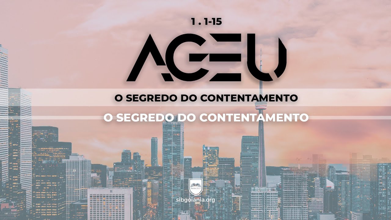 O Segredo do Contentamento [Ageu 1.1-15] | Pr. Leandro Peixoto