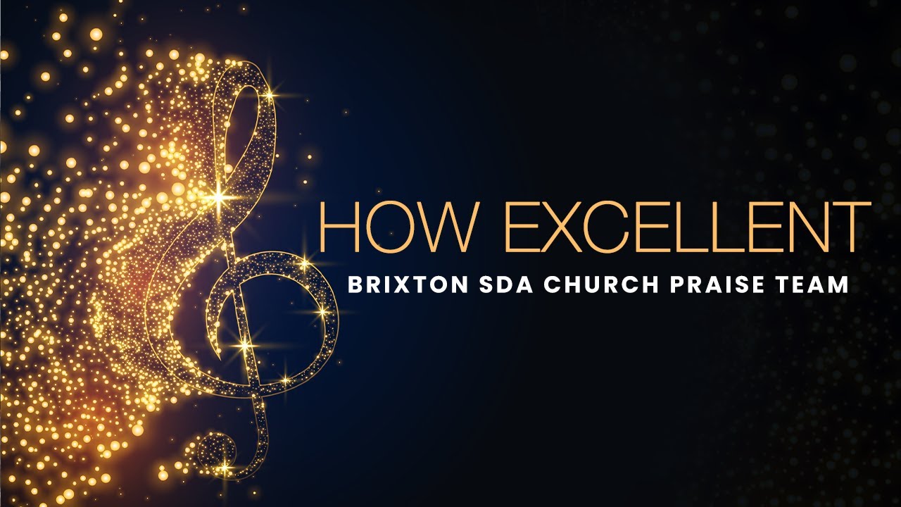 Brixton SDA Church - How Excellent