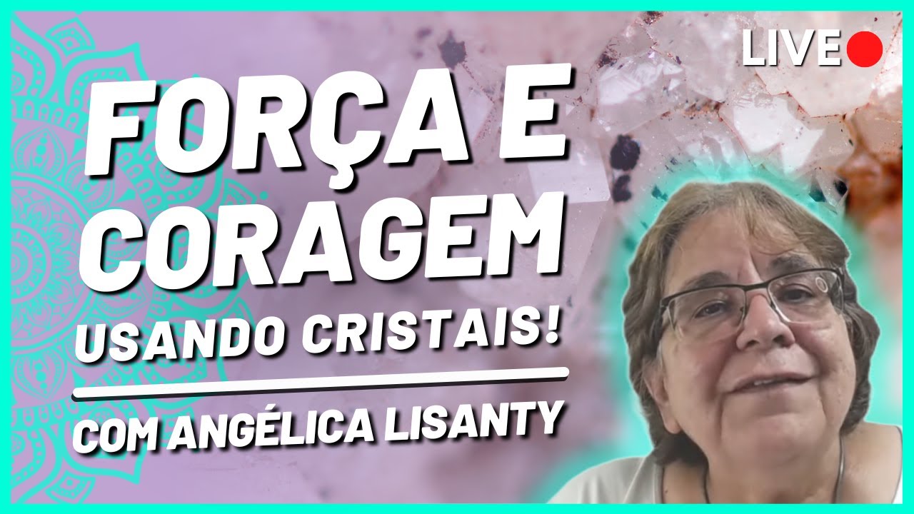 LIVE  -  FORÇA E CORAGEM  USANDO CRISTAIS  -  12/09/2025