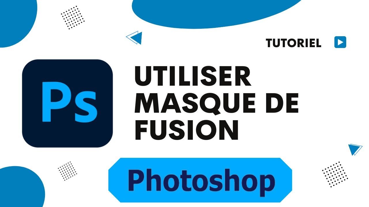 Comment utiliser masque de fusion Photoshop