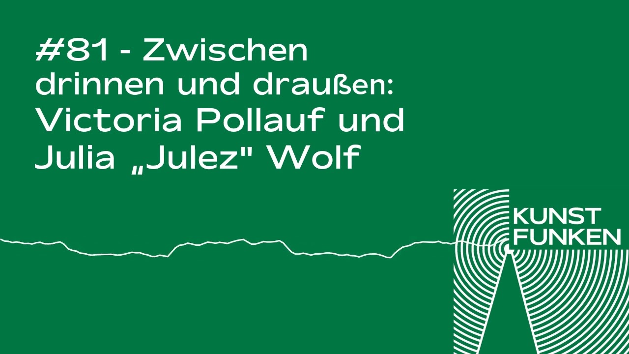 Episode 81 - Zwischen drinnen und draußen: Victoria Pollauf und Julia „Julez