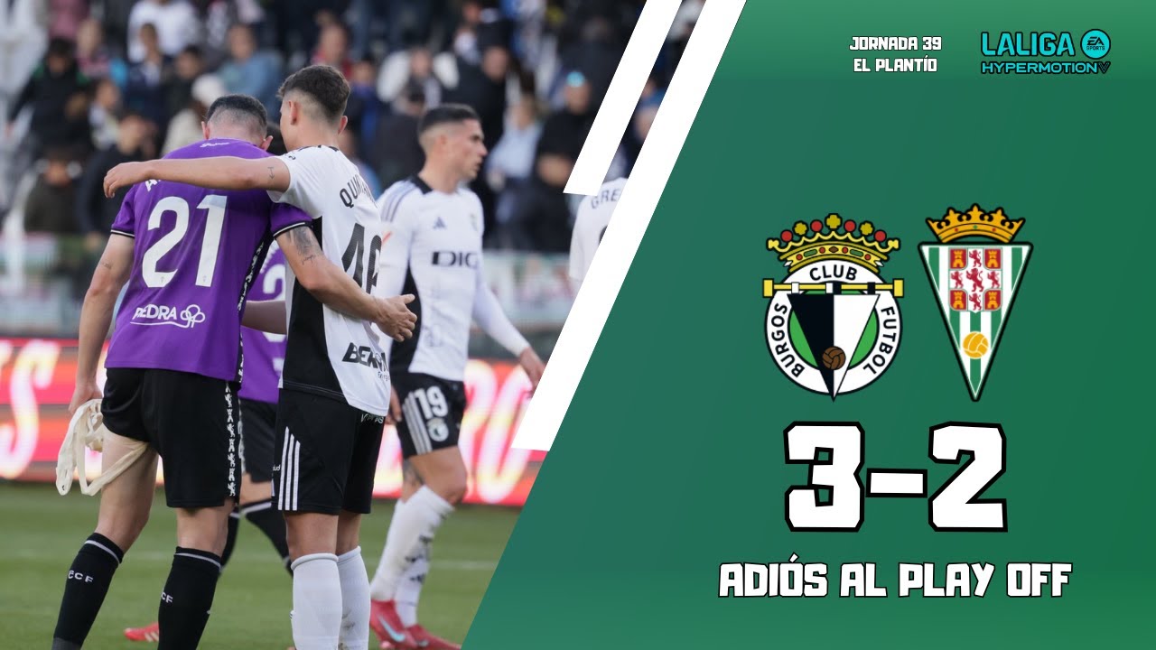 MI OPINIÓN/REFLEXIÓN del BURGOS 3-2 CCF | EL CÓRDOBA SE DESPIDE DEL SUEÑO DEL PLAY OFF