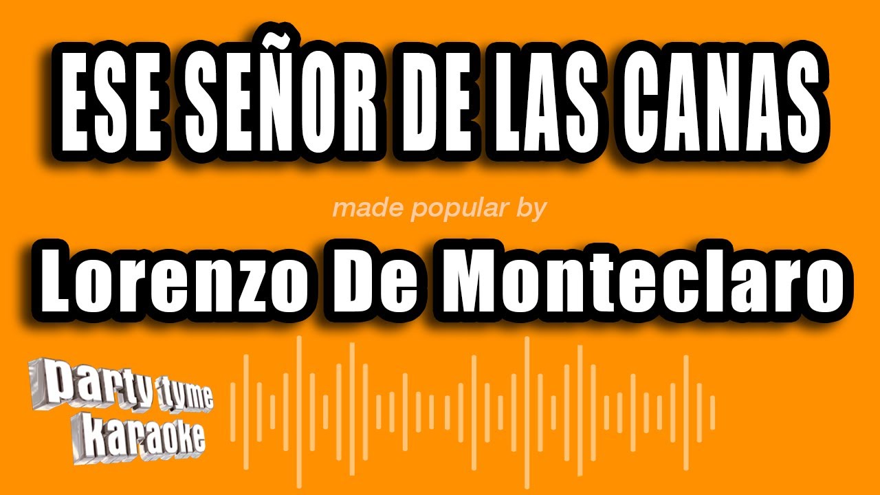 Lorenzo De Monteclaro - Ese Señor De Las Canas (Versión Karaoke)