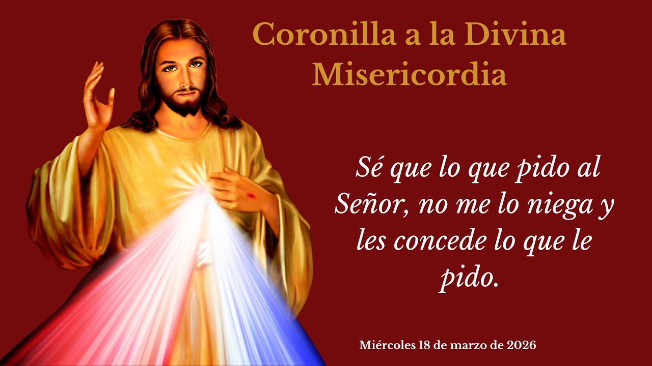 CORONILLA A LA DIVINA MISERICORDIA DE DIOS. MIERCOLES 18 DE MARZO