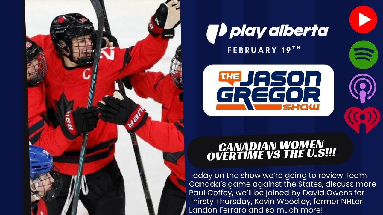 The Jason Gregor Show - February 19th, 2026 - Canadian Women Overtime vs the U.S!!!