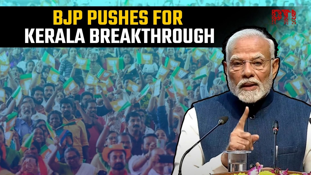 Kerala polls: BJP eyes breakthrough amid dominance of LDF&ndash;UDF politics