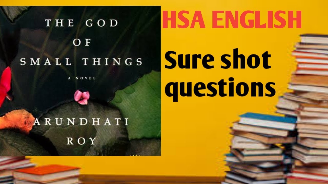 God of small things by Arundhati Roy/ HSA English Sure shot questions and answers.