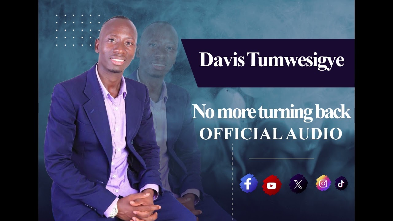 NO MORE TURNING BACK_OFFICIAL AUDIO_ BY TUMWESIGYE DAVIS.#Davis Tumwesigye.