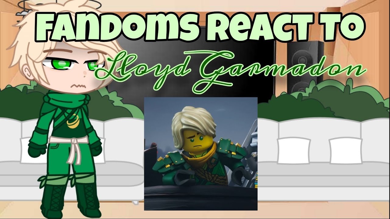 Fandoms React To Lloyd Garmadon | Part 1 | 0.5x   | Check desc