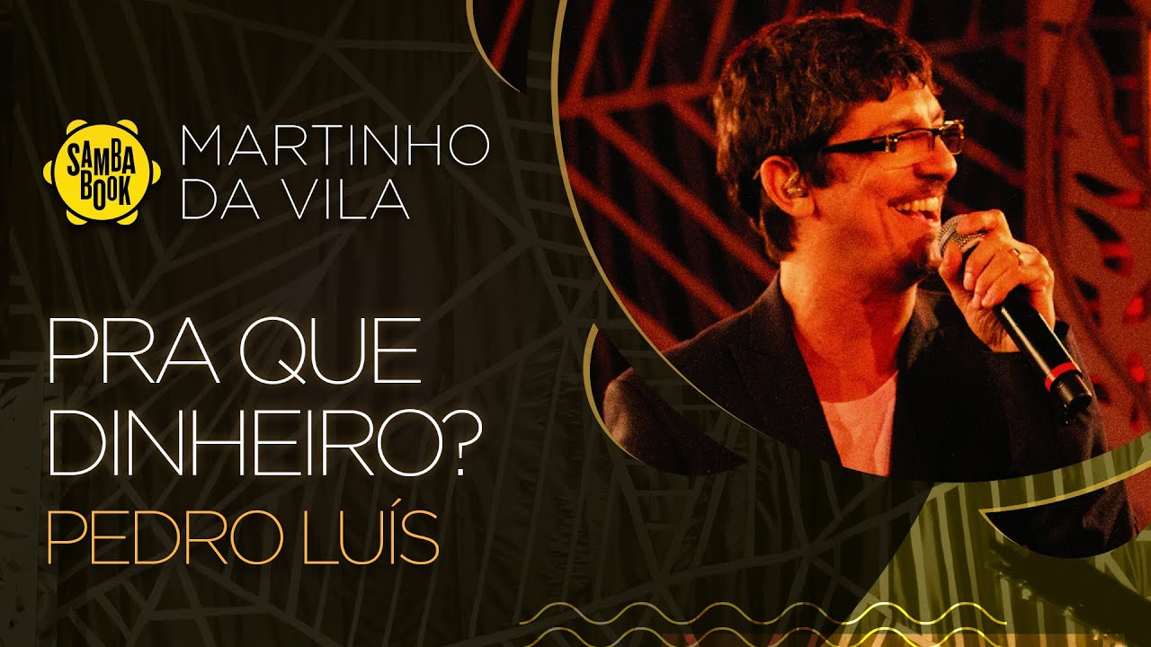 Pra que Dinheiro? - Pedro Luís (Sambabook Martinho da Vila)
