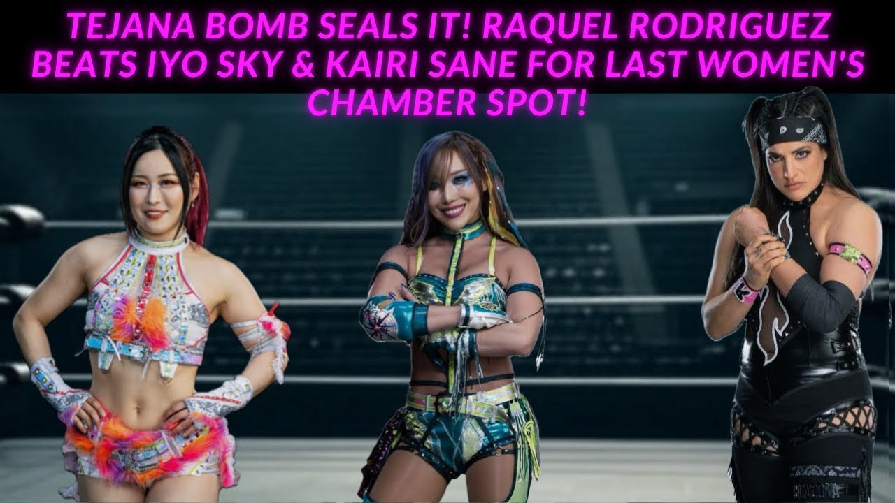 Tejana Bomb Seals It! Raquel Rodriguez Beats IYO SKY & Kairi Sane for Last Women's Chamber Spot!