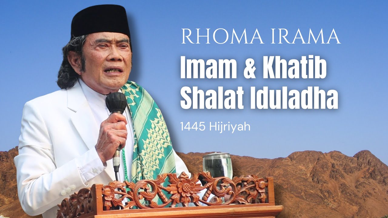 RHOMA IRAMA IMAM DAN KHATIB SHOLAT IDUL ADHA 1445 HIJRIYAH