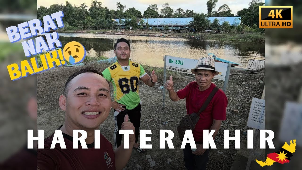 Hari Terakhir di Lubuk Bukut, Sarawak… Berat Hati Nak Balik 😢