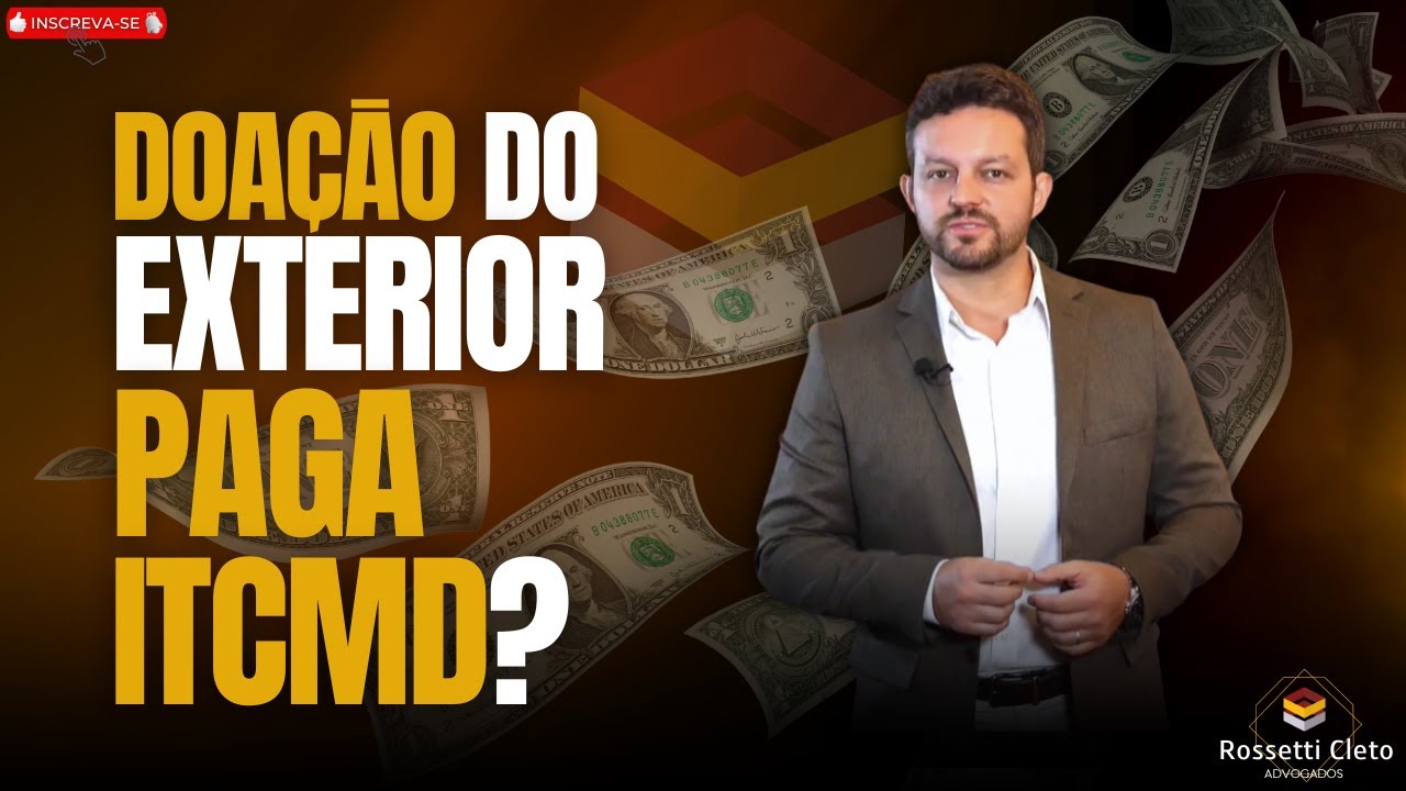 DOAÇÃO DO EXTERIOR PAGA ITCMD?