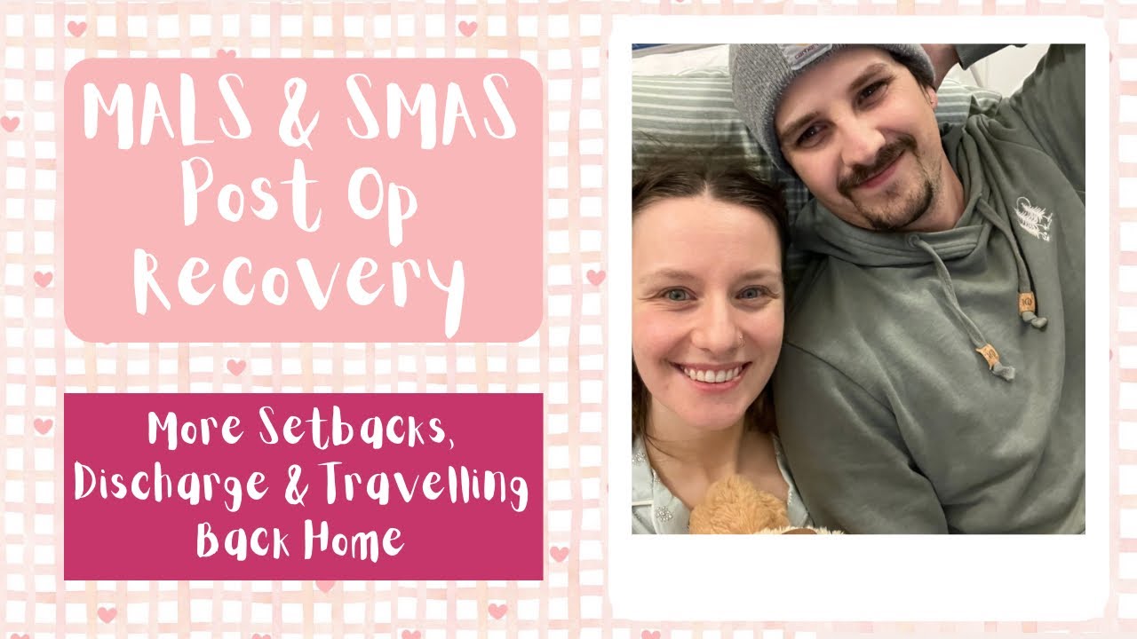 MALS & SMAS Post Op Recovery | More Setbacks, Discharge & Traveling Back Home