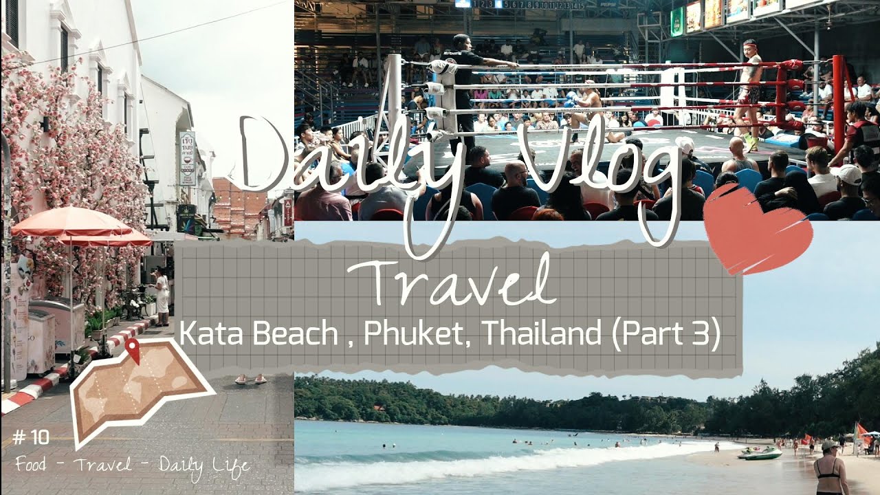 Phuket Vlog Part 3 🏖️Patong Beach,🥊Muay Thai,🛕Old Phuket Town,🏖️ Kata Beach, (9-day itinerary)