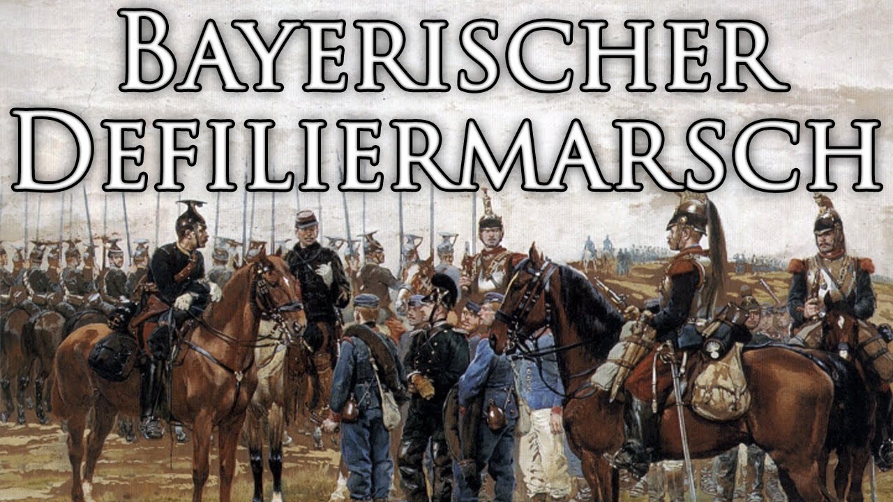 Kingdom of Bavaria March: Bayerischer Defiliermarsch - Bavarian Parade March