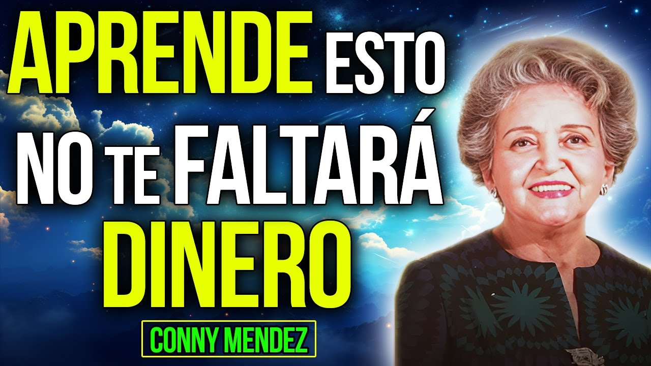 ✅ APRENDE Esto Y JAMÁS Te FALTARÁ EL DINERO - Conny Mendez - Ley de Atracción