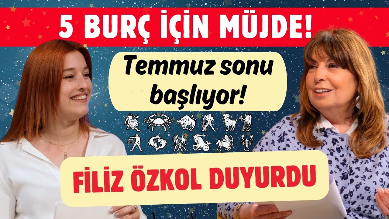 5 burç için müjde: Temmuz sonu başlıyor! Filiz Özkol duyurdu