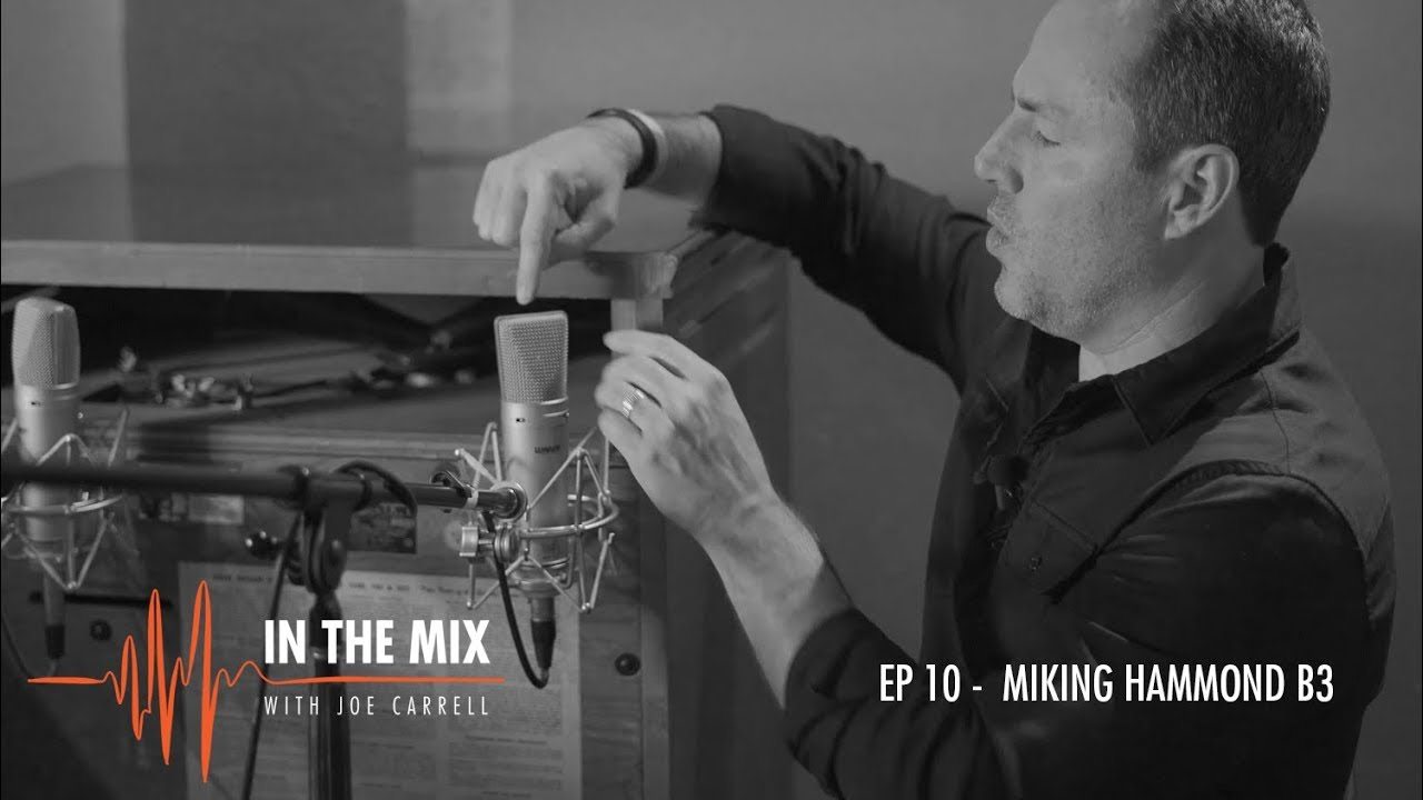 Warm Audio // In The Mix w/ Joe Carrell - EP 10 - Miking Hammond B3