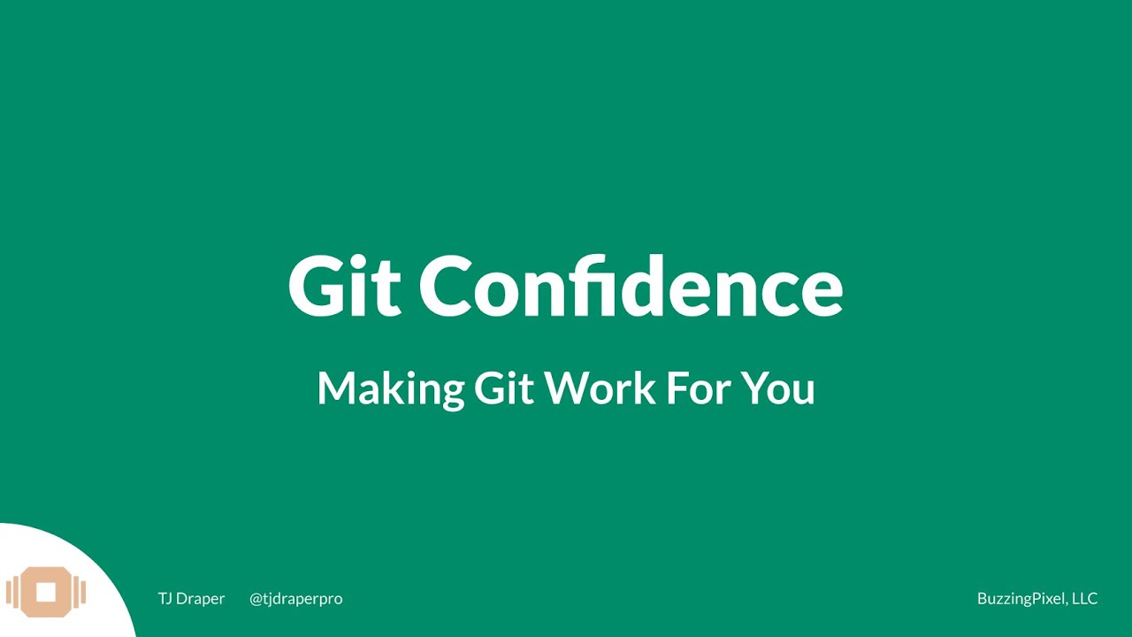 TJ Draper - Git Confidence: Making Git Work For You
