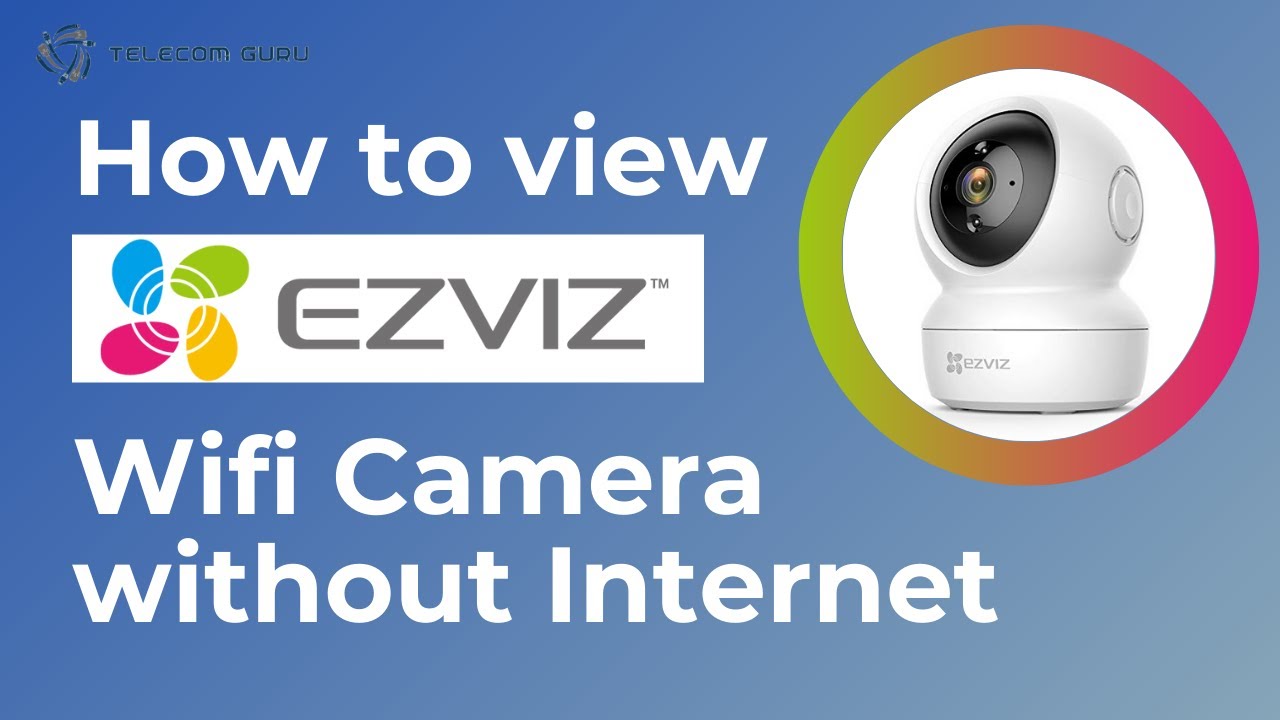 How to view  EZVIZ camera without Internet in Hindi