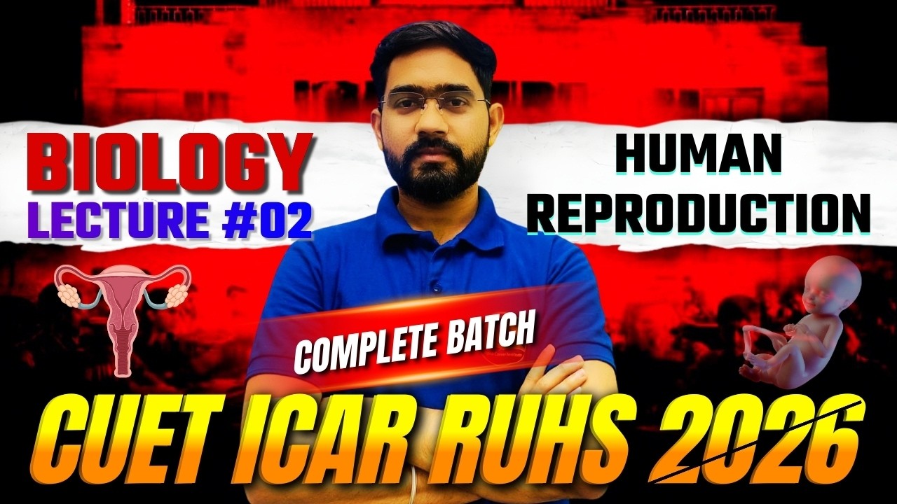 Human Reproduction Lecture 02 | CUET 2026 Biology Crash Course | RUHS | ICAR 2026 | ACI Science