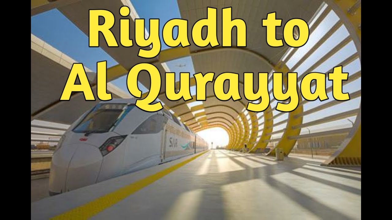Riyadh to Al Qurayyat - A train Journey