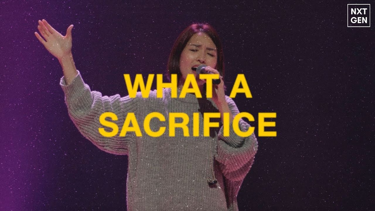 What A Sacrifice (LIVE) l NXTGEN Worship
