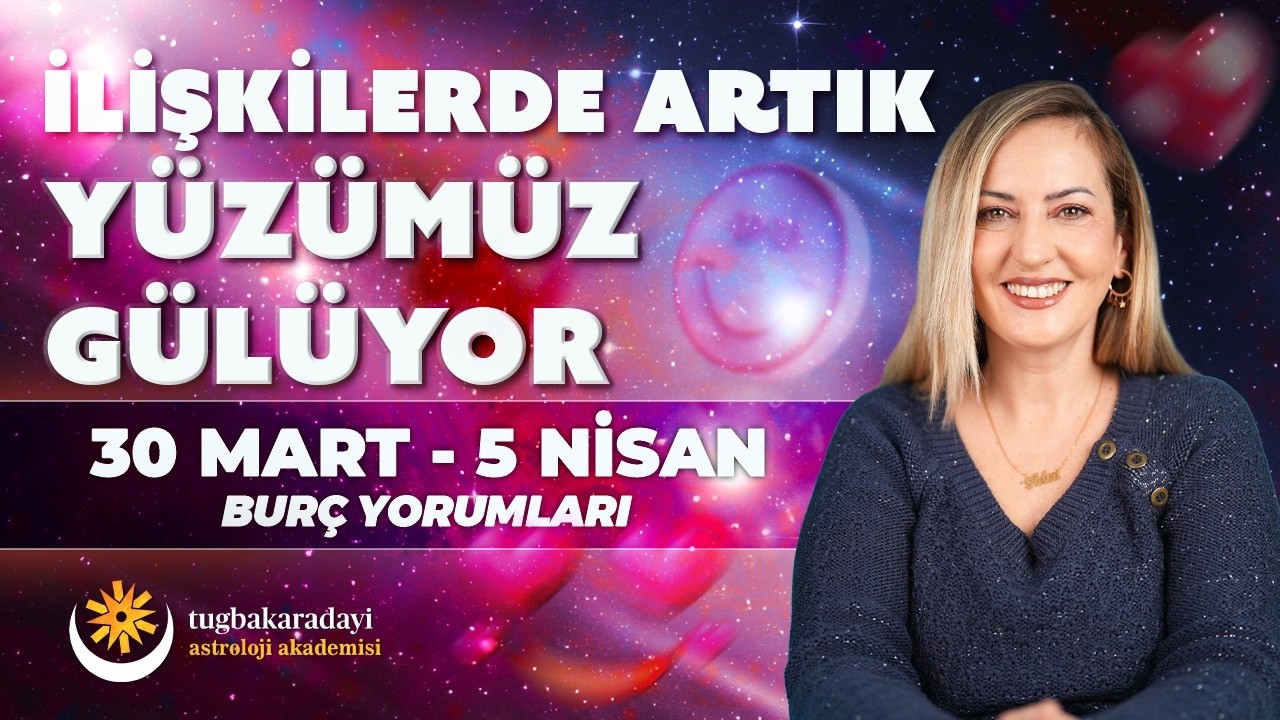 30 Mart - 5 Nisan Haftalık Bur&ccedil; Yorumları | 2 Nisan Terazi Dolunayı | Tuğba Karadayı ile Astroloji